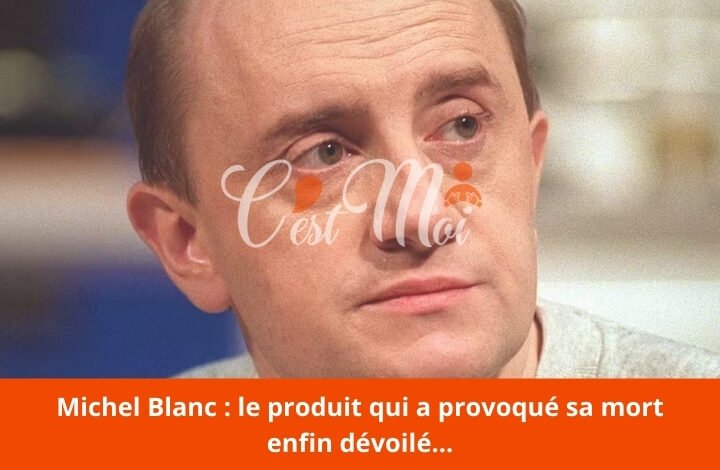 Michel Blanc : le produit qui a provoqué sa mort enfin dévoilé…
